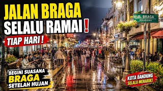JALAN BRAGA BANDUNG SELALU RAMAI! 😱 Begini Suasana Braga Setelah Habis Turun Hujan