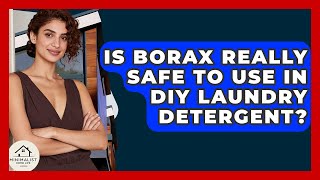 Is Borax Really Safe To Use In DIY Laundry Detergent? - Minimalist Home Life