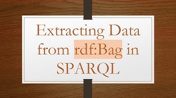 Extracting Data from rdf:Bag in SPARQL