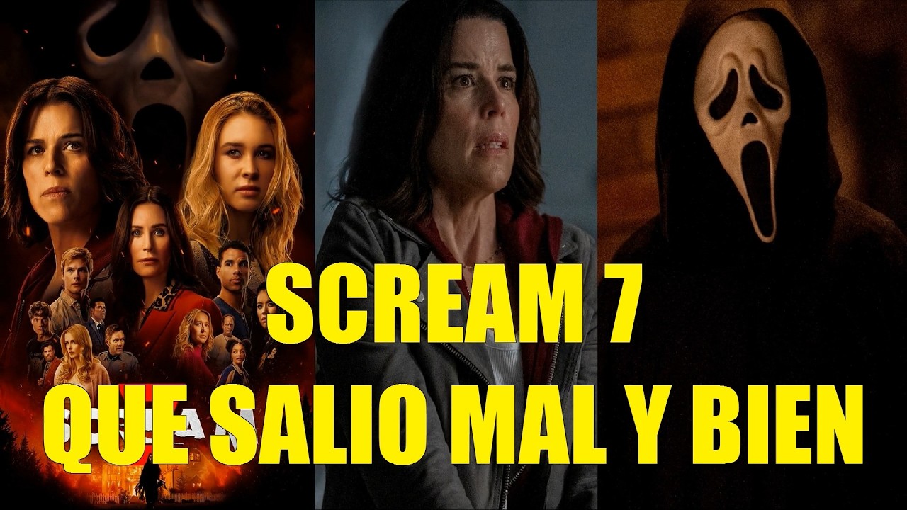 SCREAM 7 QUE SALIO MAL Y BIEN RESEÑA RESUMEN EXPLICACIÓN DE LA HISTORIA FINAL EASTER EGGS