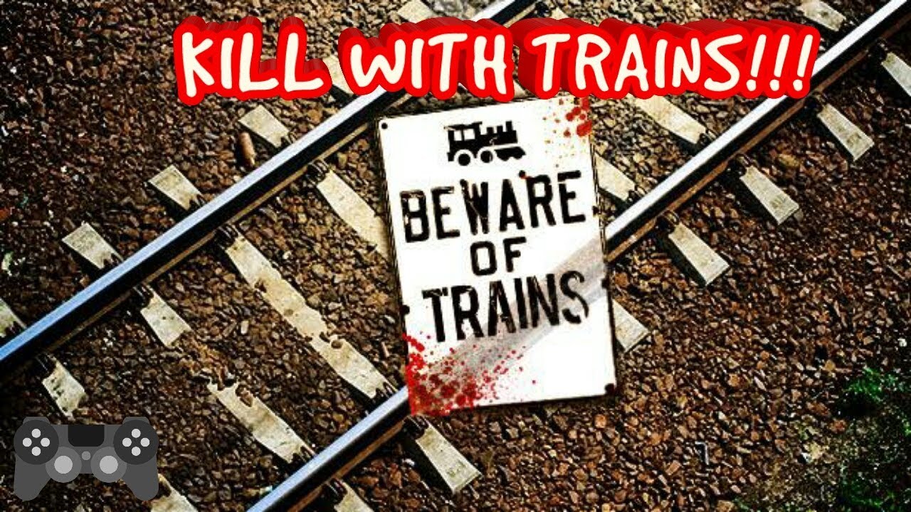 Lets play Beware of Trains: Kill mortals with trains!!!
