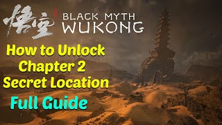 How to Unlock Chapter 2 Secret Location - Black Myth Wukong