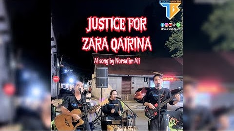 JUSTICE FOR ZARA QAIRINA - AI song by Norsalim Ali (cover by TOUCHING BUSKERS)#JusticeForZaraQairina