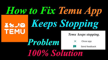 How to Fix Temu App Keeps Stopping Error Android & Ios | Apps Keeps Stopping Problem
