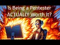 Is being a pentester actually worth it