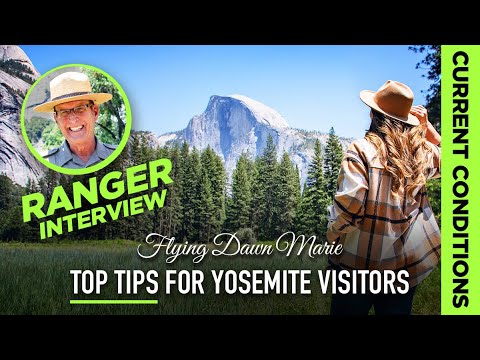313 Yosemite Ranger TOP TIPS For Visitors Ranger Gediman Interview Current Summer Conditions