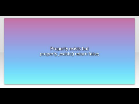 Property exists but property_exists() return false;