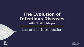 The Evolution of Infectious Diseases with Justin Meyer: Lecture 1 - Introduction