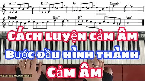 Cách LUYỆN CẢM ÂM | Bước Đầu Hình Thành Cảm Âm | Ku Tèo Piano.