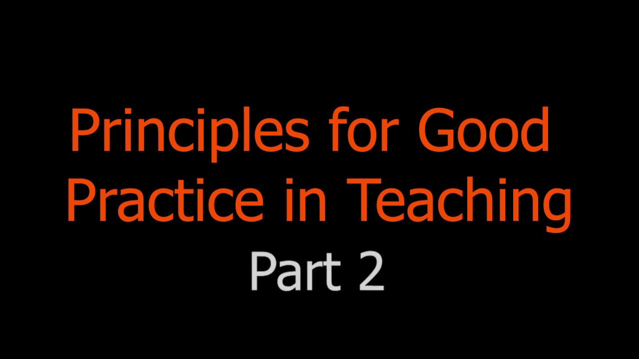 Principles for Good Practice in Teaching - Part 2
