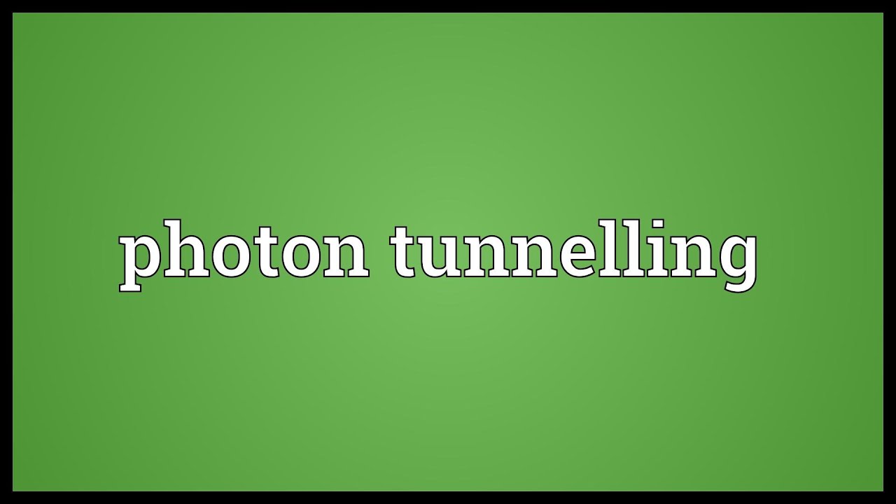 Photon tunnelling Meaning YouTube