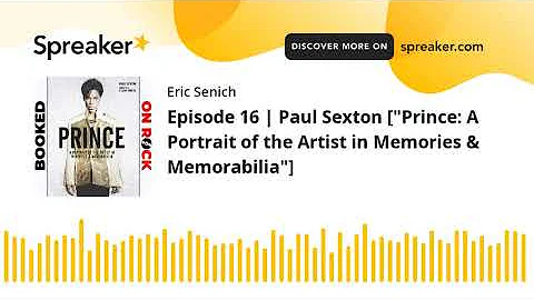 Episode 16 | Paul Sexton ["Prince: A Portrait of t...