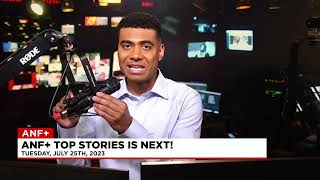 ANF+ TOP Stories: Tuesday, July 25th