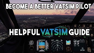 Guaranteed helpful tips to make YOU a better VATSIM pilot - VATSIM GUIDE 2022
