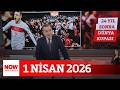 Dünya Kupası hasreti sona erdi... 1 Nisan 2026 Selçuk Tepeli ile NOW Ana Haber