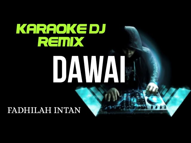 DJ DAWAI - Fadhilah Intan ( KARAOKE DJ REMIX NADA CEWEK COVER KORG PA700 ) class=