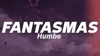 Video thumbnail of "Humbe - fantasmas (Letra)"