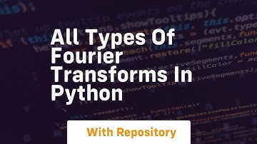 all types of fourier transforms in python