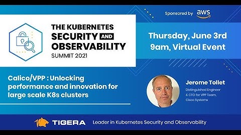 Calico/VPP : Unlocking performance & innovation for large scale Kubernetes clusters