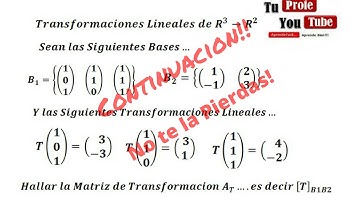 Transformaciones Lineales: Hallar T Dadas las Bases B1 y B2 Continuacion