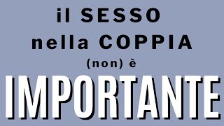 Il Sesso Nella Coppia Non È Importante