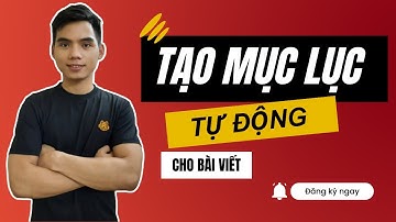 ✅ Hướng dẫn tạo mục tự động cho bài viết trong wordpress cực dễ (Ai cũng làm được )