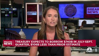Treasury expects to borrow $740 billion in Q3, $106 billion less than prior estimate