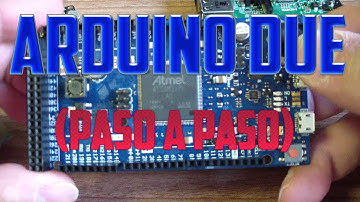 Arduino DUE (Paso a Paso)