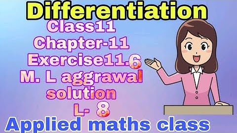 class11||chapter 11 differentiation||ex.11.6|| ml Aggrawal applied maths solution || Lecture-8