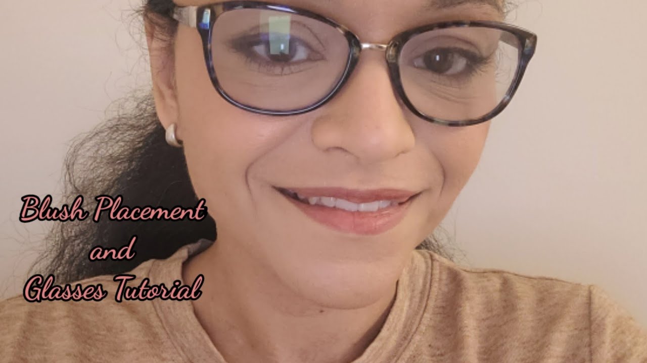 Tutorial Blush Placement and Glasses YouTube