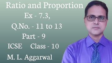 Ratio and Proportion| Exercise 7.3 | Part 9| ICSE Class 10| M L AGGARWAL Solution| Q. No. - 11 to 13