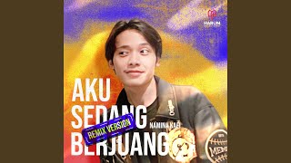 Aku Sedang Berjuang ( Remix Version )