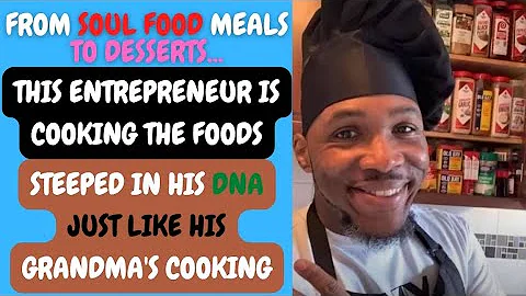 From Soul Food Meals to Desserts, this Entrepreneu...