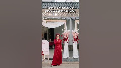 TOP NHỮNG MẪU CỔNG HOA CƯỚI MỚI NHẤT NĂM 2024 #mocmienwedding #congcuoidep, #cuoihoitrongoi