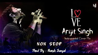 Arijit Singh   Non Stop Instrumental Songs | Harsh Sanyal |