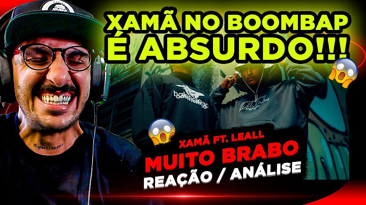 QUE PORRADA!!!! XAMÃ - MUITO BRABO FT. LEALL [REAÇÃO/ ANÁLISE]