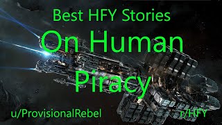 Best HFY Reddit Stories: On Human Piracy