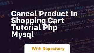 Cancel product in shopping cart tutorial php mysql