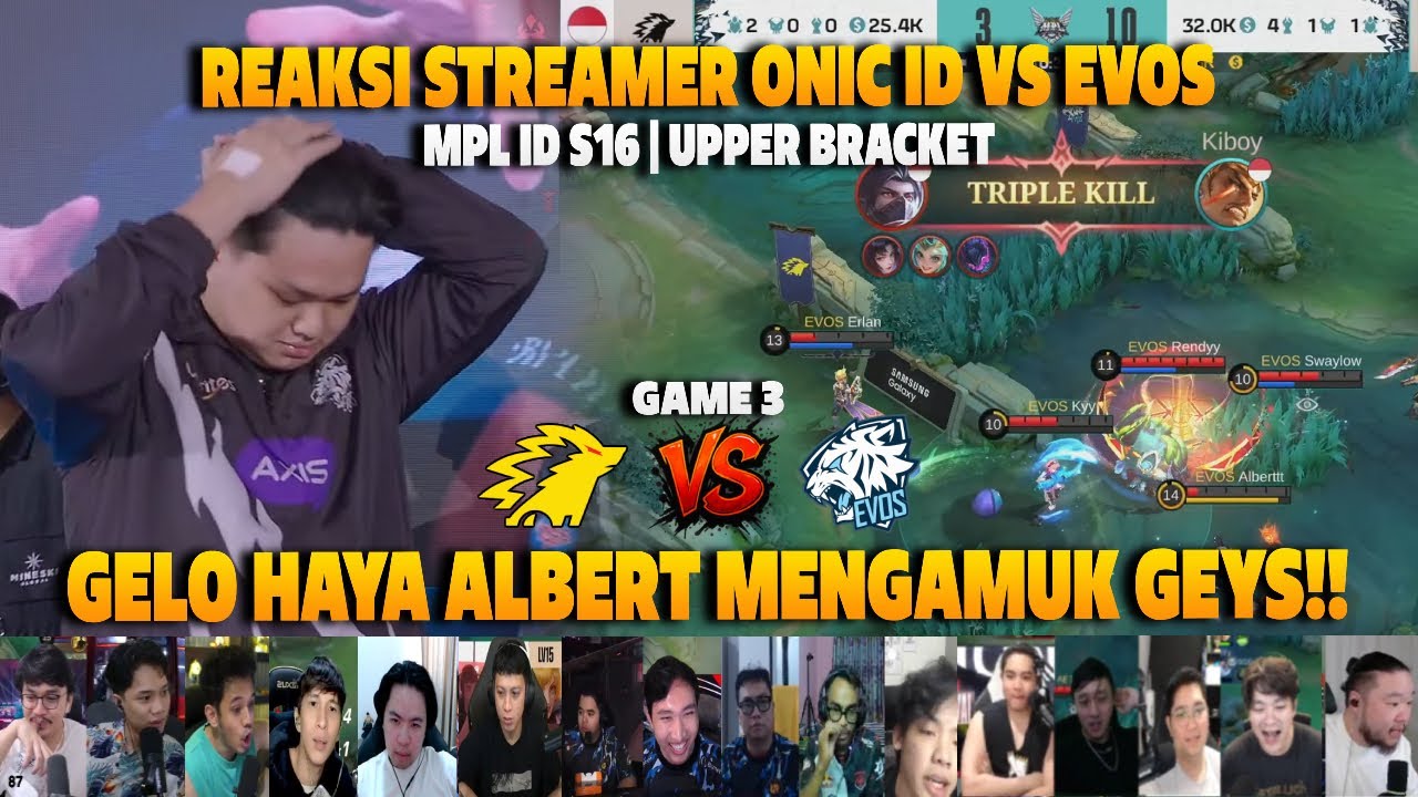 GELO HAYA ALBERT MENGAMUK GEYS❗REAKSI STREAMER PLAYOFFS MPL ID S16 ONIC VS EVOS | GAME 3