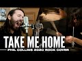 Take me home  phil collins modern rock cover