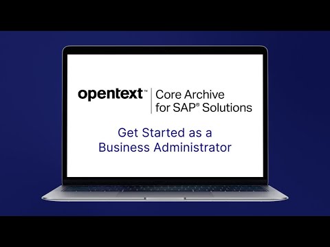 Get Started as a Business Administrator | OpenText Core Archive for SAP