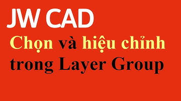 Chọn trong Layer Group, hiệu chỉnh trong Layer Group trong JWcad #28