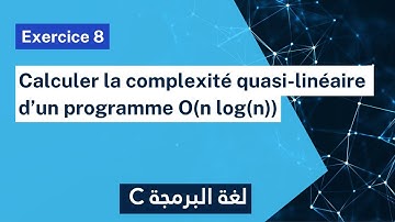 Exercice corrigé 8 : Calculer la complexité quasi-linéaire O(nlogn)  | Structure de données (Darija)