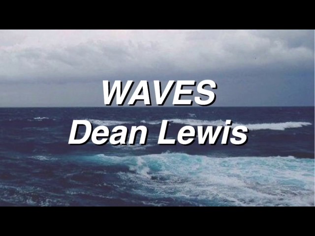 Waves - Dean Lewis (Lyrics) class=