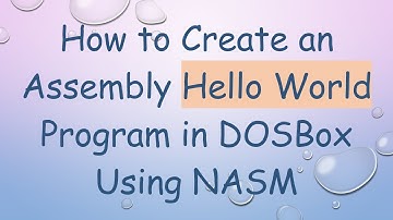 How to Create an Assembly Hello World Program in DOSBox Using NASM