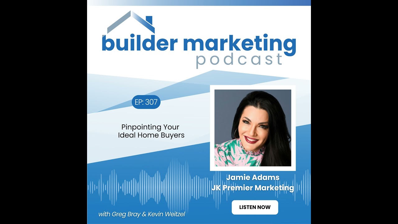 Episode #307: Pinpointing Your Ideal Home Buyers - Jamie Adams