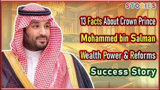 13 Facts About Crown Prince Mohammed bin Salman Wealth Power & Reforms | Success Story