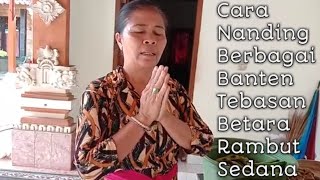 Cara Nanding Berbagai Banten Tebasan Betara Rambut Sedana Untuk Rerainan Buda Wage Klawu
