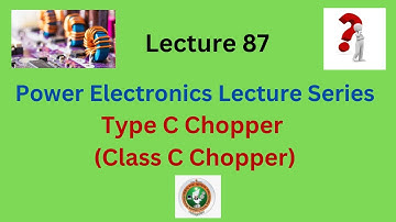 TYPE C CHOPPER OR CLASS C CHOPPER WORKING | Power Electronic Converter| Electrical Engineering VTU
