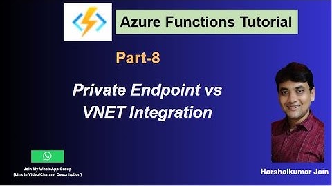 8: Private Endpoint vs VNET Integration In Azure Function App | Function App Tutorial
